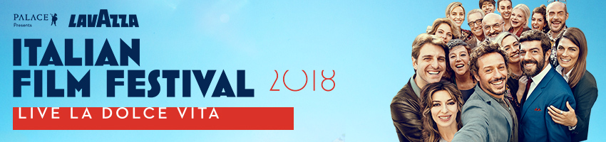 Palace presents Lavazza Italian Film Festival 2018